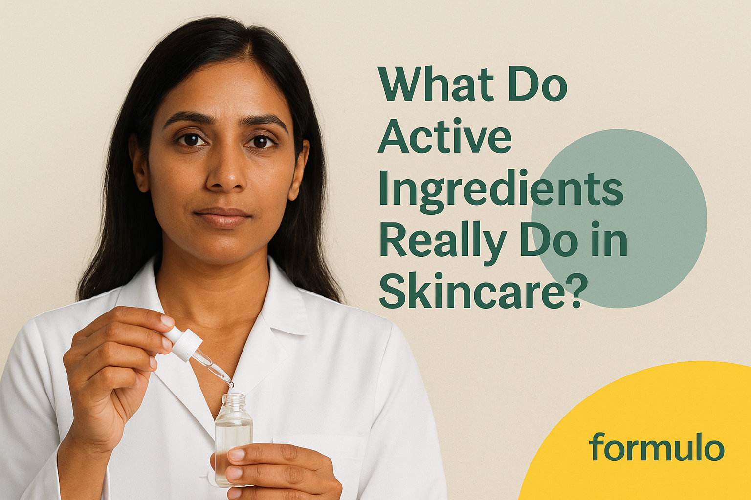 What Do Active Ingredients Really Do in Skincare? A Dermatologist’s Guide