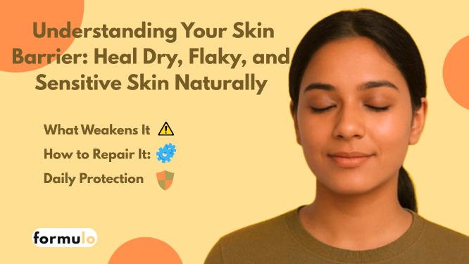 Understanding Your Skin Barrier: Why It Breaks and How to Heal Dry, Flaky, and Sensitive Skin